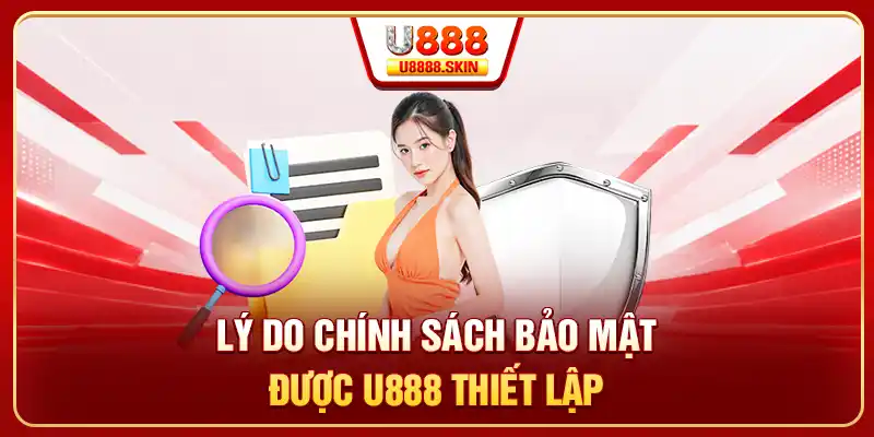 Lý do chính sách bảo mật được U888 thiết lập