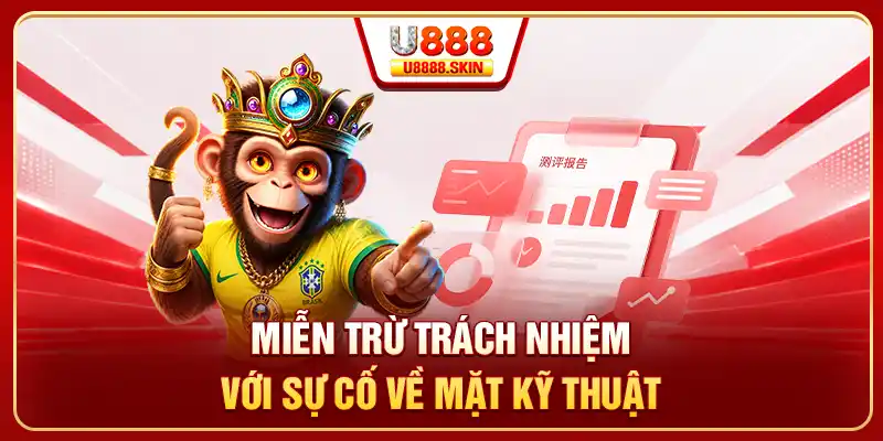 Miễn trừ trách nhiệm với sự cố liên quan đến kỹ thuật