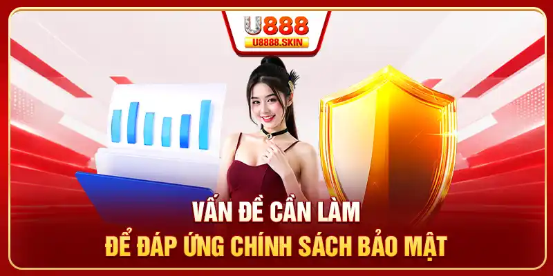 Vấn đề cần làm để đáp ứng chính sách bảo mật