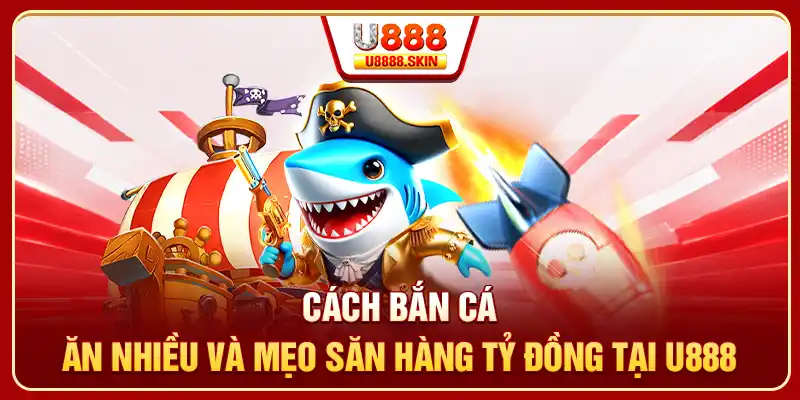 Mẹo dồn sát thương tiêu diệt quái thú để bắn cá ăn nhiều tiền 