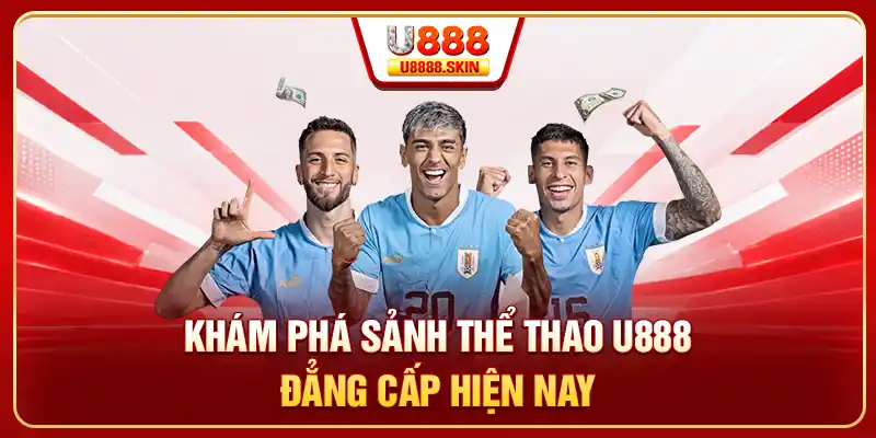 Khám phá sảnh thể thao U888 đẳng cấp hiện nay