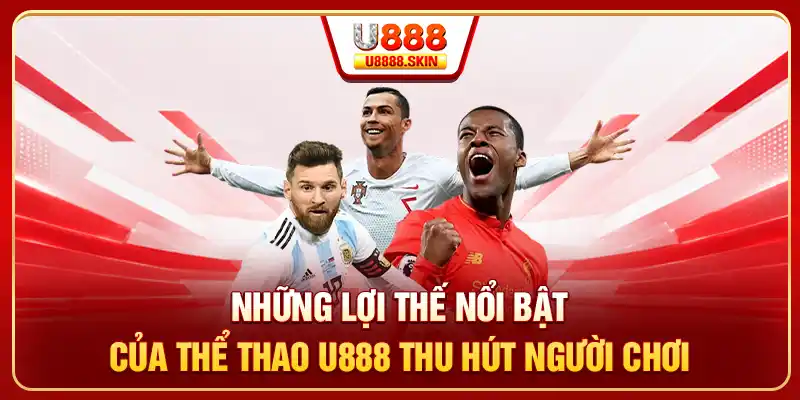 Những lợi thế nổi bật của thể thao U888 thu hút người chơi