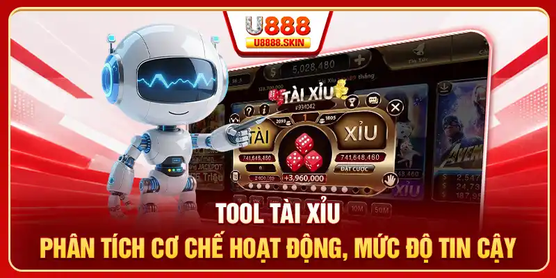 Tool Tài Xỉu - Phân Tích Cơ Chế Hoạt Động, Mức Độ Tin Cậy